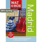 Madrid / Wat & Hoe select 9789021561516 Wat & Hoe Select, Boeken, Reisgidsen, Verzenden, Gelezen, Wat & Hoe Select