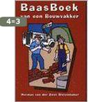 Baasboek Van Een Bouwvakker 9789076461045, Verzenden, Zo goed als nieuw, H. van der Zwet Slotenmaker