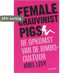 Female chauvinist pigs 9789029079167 A. Levy, Boeken, Verzenden, Gelezen, A. Levy