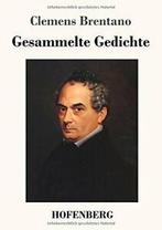 Gesammelte Gedichte.by Brentano, Clemens New   ., Brentano, Clemens, Verzenden