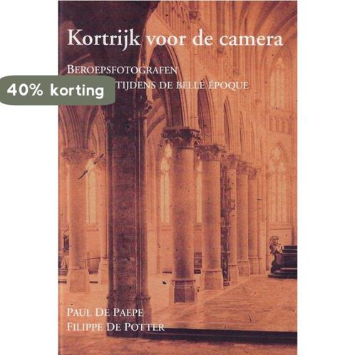 Kortrijk voor de camera 9789461360328 Paul De Paepe, Boeken, Kunst en Cultuur | Fotografie en Design, Gelezen, Verzenden