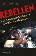 Rebellen 9789046815786, Boeken, Geschiedenis | Nationaal, Rik Smits, Zo goed als nieuw, Verzenden