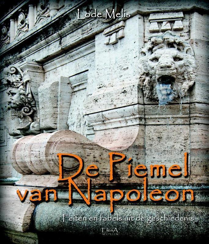 De piemel van Napoleon 9789082416022 Lode Melis, Boeken, Geschiedenis | Wereld, Gelezen, Verzenden