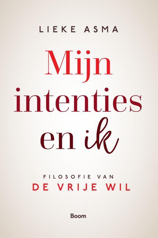 Mijn intenties en ik 9789024443062 Lieke Asma, Boeken, Filosofie, Zo goed als nieuw, Verzenden