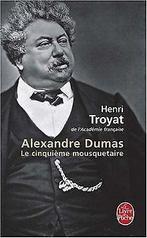Alexandre Dumas : Le cinquième mousquetaire  Troyat, ..., Livres, Troyat, Henri, Verzenden