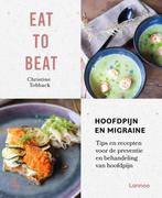 Eat to beat: hoofdpijn en migraine 9789401481908, Boeken, Verzenden, Zo goed als nieuw, Christine Tobback