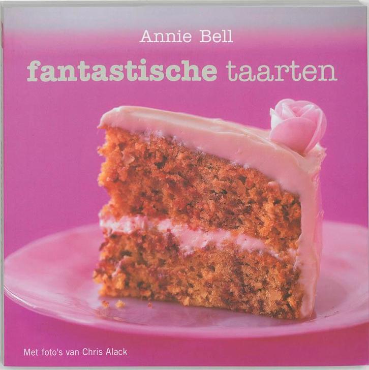 Fantastische taarten 9789059561915 Annie Bell, Boeken, Kookboeken, Zo goed als nieuw, Verzenden