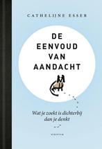 De eenvoud van aandacht 9789463191326 Cathelijne Esser, Verzenden, Zo goed als nieuw, Cathelijne Esser