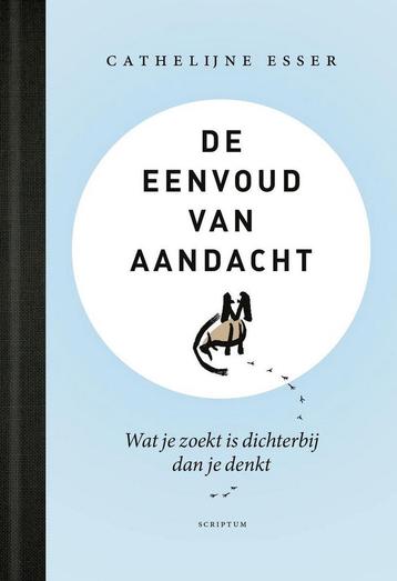 De eenvoud van aandacht 9789463191326 Cathelijne Esser, Verzenden, Cathelijne Esser