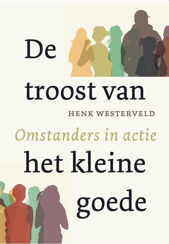 De troost van het kleine goede 9789493349025 Henk Westerveld, Boeken, Esoterie en Spiritualiteit, Zo goed als nieuw, Verzenden