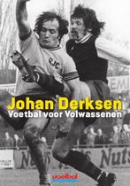 Voetbal voor volwassenen 9789071359941 Johan Derksen, Verzenden, Gelezen, Johan Derksen