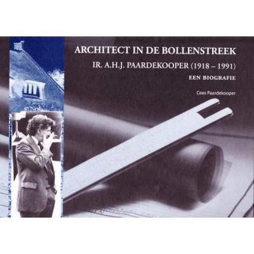 Architect in de Bollenstreek Ir. A.H.J. Paardekooper, Livres, Histoire mondiale, Envoi