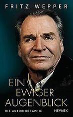Ein ewiger Augenblick: Die Autobiographie  Wepper, Fritz, Fritz Wepper, Verzenden