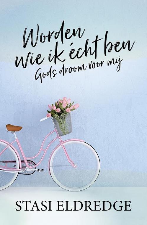 Worden wie ik écht ben 9789059990494 Stasi Eldredge, Boeken, Godsdienst en Theologie, Zo goed als nieuw, Verzenden