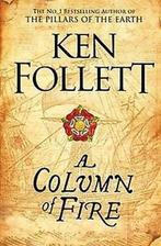 A Column of Fire / The Kingsbridge Novels / 3 9781447278771, Verzenden, Gelezen, Ken Follett
