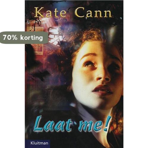 Laat me! 9789020621747 K. Cann, Boeken, Kinderboeken | Jeugd | 13 jaar en ouder, Gelezen, Verzenden