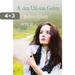 Onbereikbare verten 9789059779211 A. den Uil-van Golen, Verzenden, Gelezen, A. den Uil-van Golen