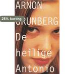De Heilige Antonio - Arnon Grunberg 9789074336390, Boeken, Verzenden, Gelezen, Arnon Grunberg