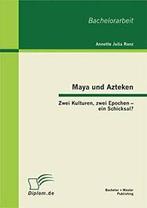 Maya und Azteken: Zwei Kulturen, zwei Epochen - ein, Verzenden, Ranz, Annette Julia