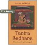 Tantra Sadhana 9789020252767 D. Dutrieux, Verzenden, Zo goed als nieuw, D. Dutrieux