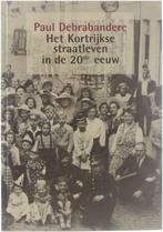 KORTRIJKSE STRAATLEVEN IN DE 20STE EEUW, HET 9789071868368, Boeken, Verzenden, Zo goed als nieuw, P. Debrabandere