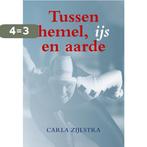 Tussen hemel, ijs en aarde 9789089549099 Carla Zijlstra, Verzenden, Gelezen, Carla Zijlstra