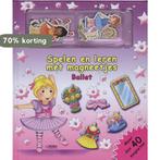 Ballet / Spelen en leren met magneetjes 9789036624466, Boeken, Verzenden, Gelezen, B. Apsley