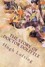 The Story of Doctor Dolittle 9781539984054 Hugh Lofting, Verzenden, Hugh Lofting
