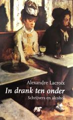 In Drank Ten Onder 9789058480316 A. Lacroix, Boeken, Verzenden, Zo goed als nieuw, A. Lacroix