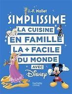 SIMPLISSIME - Disney: La cuisine en famille la + fa...  Book, Livres, Mallet, Jean-Francois, Verzenden