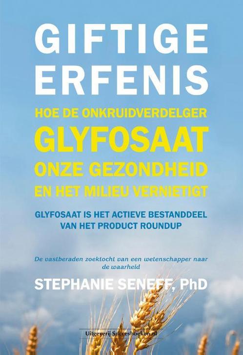 Giftige erfenis 9789492665652 Stephanie Seneff, Boeken, Overige Boeken, Gelezen, Verzenden