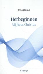 Herbeginnen bij Jezus Christus 9789085285342 Johan Bonny, Verzenden, Johan Bonny