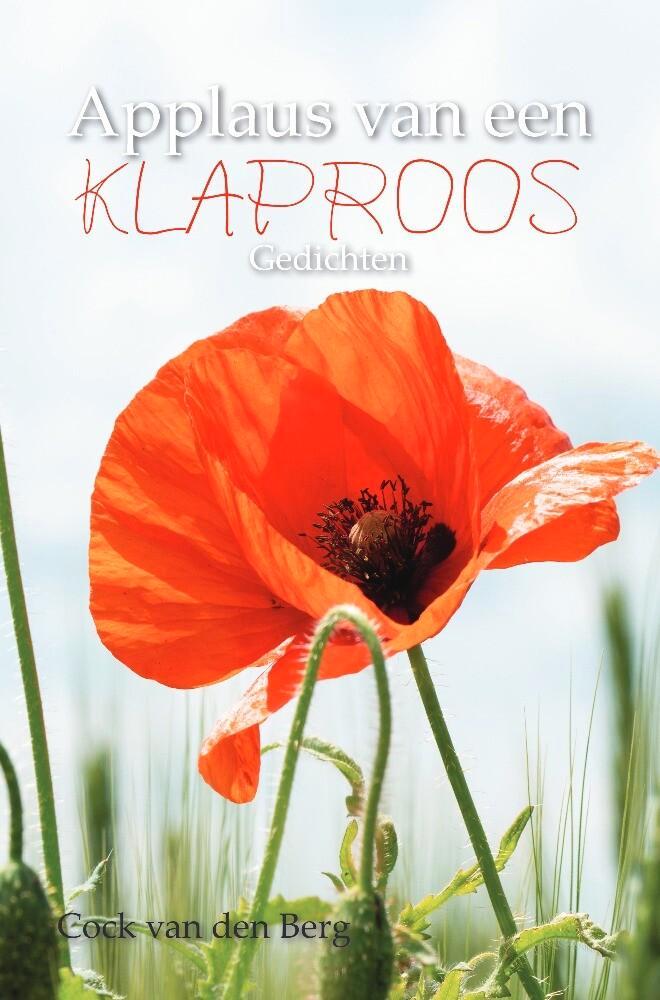 APPLAUS VAN EEN KLAPROOS 9789464503241 Cock van den Berg, Boeken, Gedichten en Poëzie, Zo goed als nieuw, Verzenden