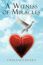 A Witness of Miracles. Rivera, Esperanza New   ., Zo goed als nieuw, Verzenden, Rivera, Esperanza