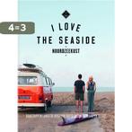 I Love The Seaside Noordzeekust / I Love the Seaside, Verzenden, Gelezen, Alexandra Gossink