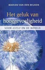 Het geluk van hooggevoeligheid 9789020204667, Boeken, Verzenden, Gelezen, Marian van den Beuken