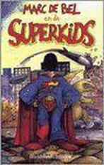 Marc de Bel en de superkids /, Boeken, Kinderboeken | Jeugd | 13 jaar en ouder, Verzenden, Gelezen