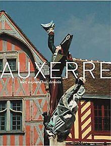 Auxerre : Hier, aujourdhui, demain  Boiré, Soph...  Book, Livres, Livres Autre, Envoi
