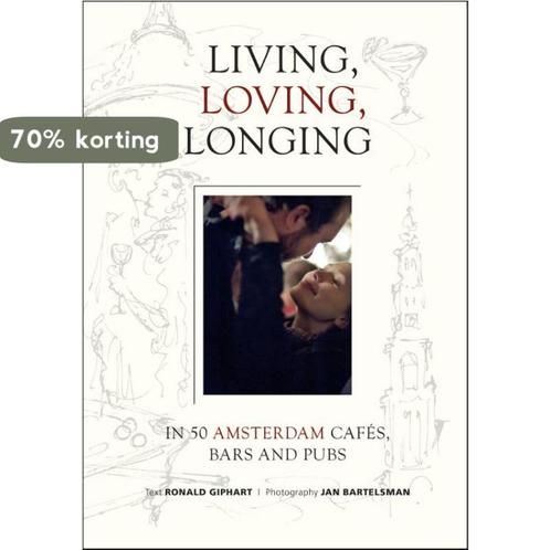 Living, loving, longing 9789074108508 Ronald Giphart, Boeken, Reisgidsen, Gelezen, Verzenden