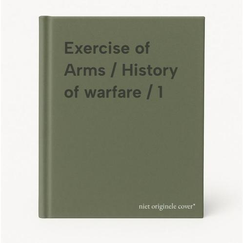 Exercise of Arms / History of warfare / 1 9789004107274, Boeken, Taal | Engels, Gelezen, Verzenden