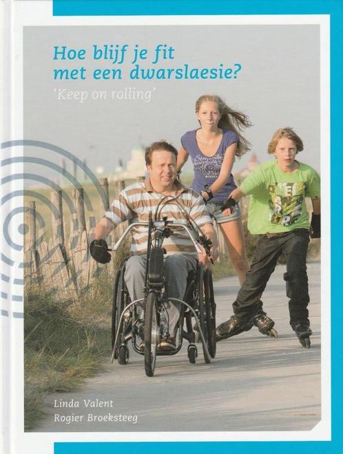 Hoe blijf je fit met een dwarslaesie? - Linda Valent, Rogier, Boeken, Gezondheid, Dieet en Voeding, Verzenden