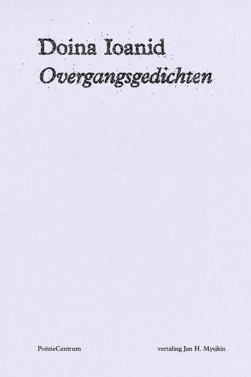 Overgangsgedichten 9789056552220 Doina Ioanid, Boeken, Overige Boeken, Zo goed als nieuw, Verzenden