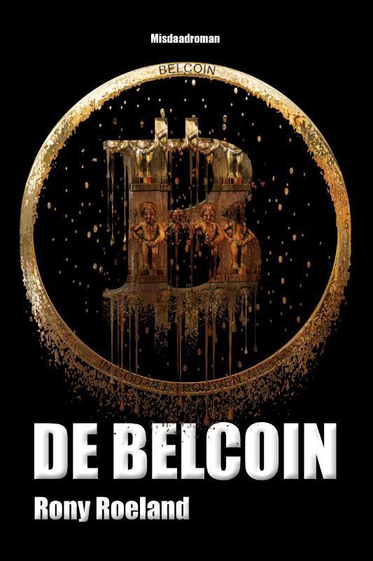 De Belcoin 9789493111257 Rony A.F. Roeland, Boeken, Thrillers, Zo goed als nieuw, Verzenden