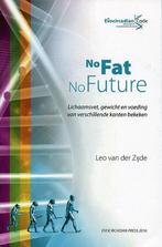 No Fat No Future 9789081604666, Leo van der Zijde, Zo goed als nieuw, Verzenden