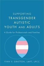Supporting Transgender Autistic Youth and Adults, Verzenden, Zo goed als nieuw, Finn V. Gratton