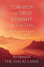Towards the True Kinship of Faiths 9780349121277, Boeken, His Holiness Tenzin Gyatso The Dalai Lama, Gelezen, Verzenden
