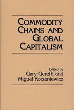 Commodity Chains and Global Capitalism 9780275945732, Verzenden, Gary Gereffi