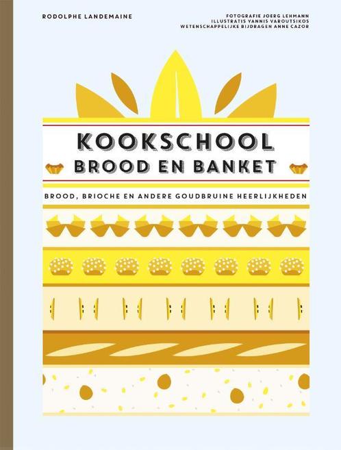 Kookschool brood en banket 9789021565552 Rodolphe Landemaine, Boeken, Kookboeken, Zo goed als nieuw, Verzenden