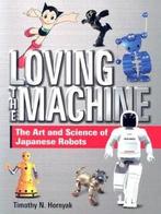 Loving the machine 9784770030122 Timothy N. Hornyak, Verzenden, Zo goed als nieuw, Timothy N. Hornyak