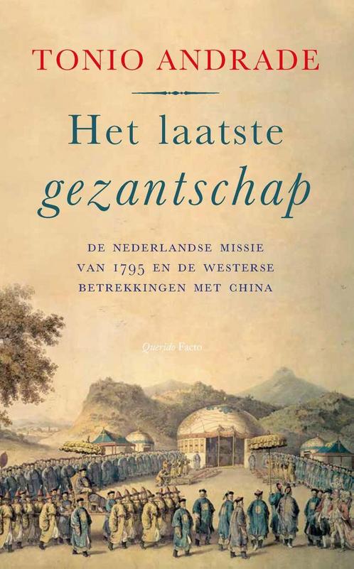 Het laatste gezantschap 9789021430096 Tonio Andrade, Boeken, Literatuur, Gelezen, Verzenden